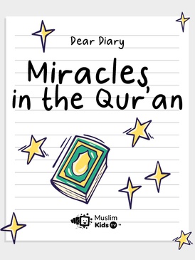 Dear Diary: Miracles in the Qur'an